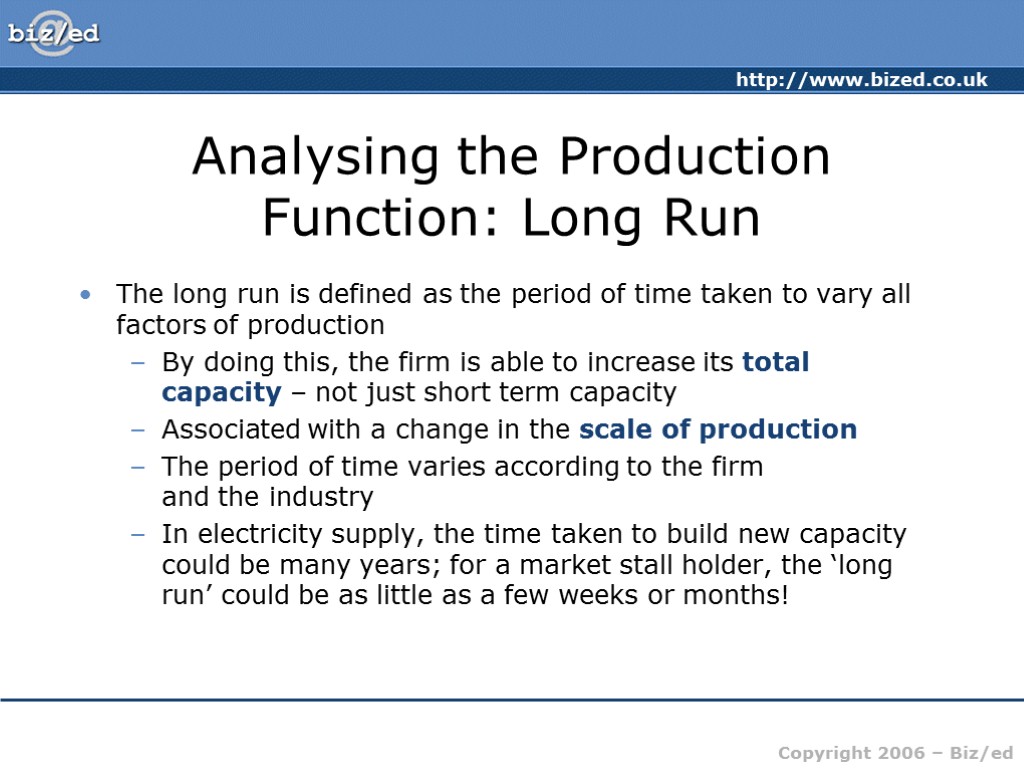 Analysing the Production Function: Long Run The long run is defined as the period